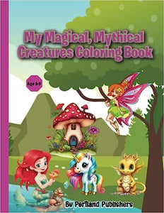 My Magical Mythical Creatures Coloring Book: A Colouring Book Featuring Whimsical Fairies, Awesome Dragons, Adorable Unicorns and delightful mermaids
