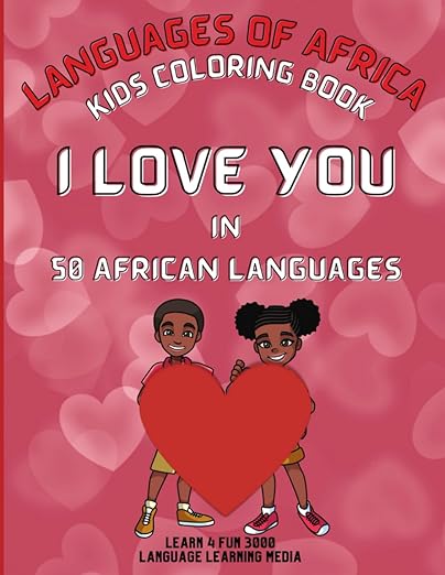 Languages of Africa Kids Coloring Book: I Love You in 50 African Languages