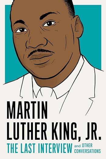 Martin Luther King, Jr.: The Last Interview and Other Conversations