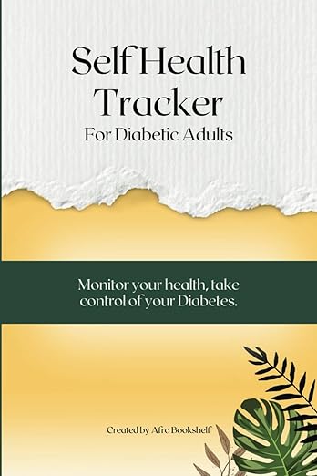 Self Health Tracker for Diabetic Adults: Daily Blood Sugar and Blood Pressure Log, Record Nutrition and Diet, Monitor Glucose Levels: Track Pain Management and Doctor Visits