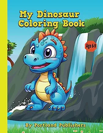 My Dinosaur Coloring Book: A Coloring book of Cute Baby Dinosaurs for Kids 6-9