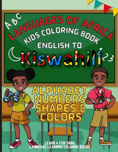 Languages of Africa Kids Coloring Book: English to Kiswahili (Alphabet, Numbers, Shapes and Colors)