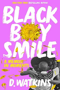 BLACK BOY SMILE: A MEMOIR IN MOMENTS