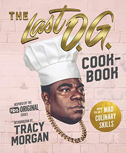 THE LAST O.G. COOKBOOK: HOW TO GET MAD CULINARY SKILLS