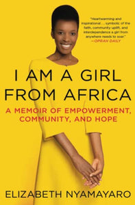 I AM A GIRL FROM AFRICA: A MEMOIR OF EMPOWERMENT, COMMUNITY, AND HOPE