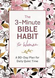 THE 3-MINUTE BIBLE HABIT FOR WOMEN: A 90-DAY PLAN FOR DAILY QUIET TIME