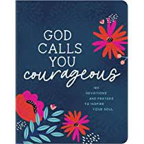 GOD CALLS YOU COURAGEOUS: 180 DEVOTIONS AND PRAYERS TO INSPIRE YOUR SOUL