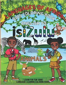 LANGUAGES OF AFRICA KIDS COLORING BOOK: ENGLISH TO ISIZULU (ANIMALS)