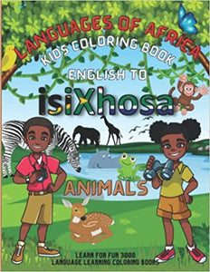LANGUAGES OF AFRICA KIDS COLORING BOOK: ENGLISH TO ISIXHOSA (ANIMALS)