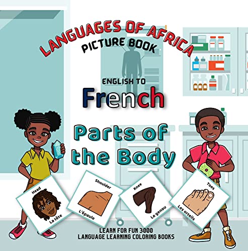 LANGUAGES OF AFRICA KIDS COLORING PICTURE BOOK: ENGLISH TO FRENCH (PARTS OF THE BODY)