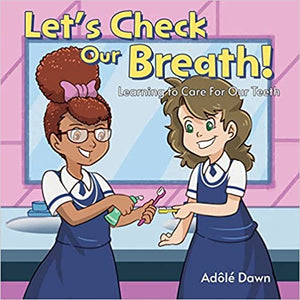 LET'S CHECK OUR BREATH!: LEARNING TO CARE FOR OUR TEETH