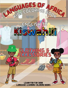 LANGUAGES OF AFRICA KIDS COLORING BOOK: ENGLISH TO KISWAHILI (CLOTHING & ACCESSORIES)