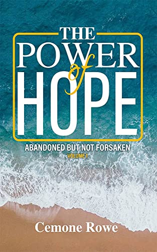 The Power Of Hope : Abandoned But Not Forsaken, vol.1