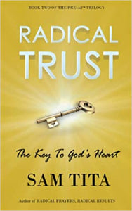 Radical Trust: The Key to Key to God's Heart
