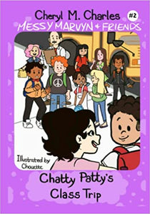 Messy Marvyn & Friends: Chatty Patty's Class Trip