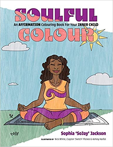 Soulful Colour: An AFFIRMATION Colouring Book For Your INNER CHILD