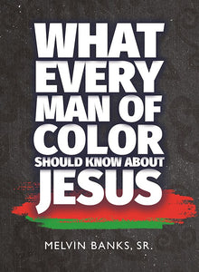 What Every Man Of Color Should Know About Jesus