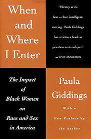 WHEN AND WHERE I ENTER: THE IMPACT OF BLACK WOMEN ON RACE AND SEX IN AMERICA